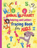 Animal Alphabet Coloring and Letters Tracing Book For Kids Book