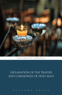 Explanation of the Prayers and Ceremonies of Holy Mass Book