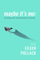 link to Maybe it's me : on being the wrong kind of woman in the TCC library catalog