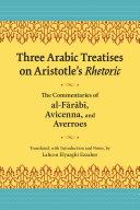 Three Arabic Treatises on Aristotle’s Rhetoric