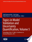 Topics in Model Validation and Uncertainty Quantification  Volume 5 Book