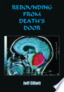 Rebounding from Death's Door PDF Book By Jeff Elliott