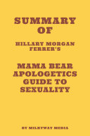 Summary of Hillary Morgan Ferrer's Mama Bear Apologetics
