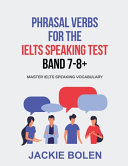Phrasal Verbs for the IELTS Speaking Test  Band 7 8 