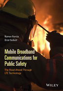 Mobile Broadband Communications for Public Safety: The Road Ahead Through LTE Technology