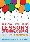 EBOOK: Personal Well-Being Lessons for Secondary Schools: Positive psychology in action for 11 to 14 year olds