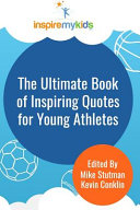 The Ultimate Book of Inspiring Quotes for Young Athletes