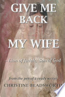 Give Me Back My Wife   Lion of Judah  Son of God Book