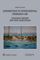 Jurisdiction in International Fisheries Law  Evolving Trends and New Challenges