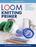 Loom Knitting Primer  Second Edition 