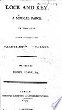 Lock and Key A Musical Farce. In Two Acts. As it is Performed at the Theatre-Royal Crow-Street. Written by Prince Hoare ..