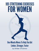 105 Stretching Exercises for Women: One Minute Moves to Help You Get Limber, Stronger, Faster Pdf/ePub eBook
