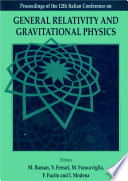 General Relativity And Gravitational Physics: Proceedings Of The 12th Italian Conference