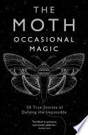 The Moth  Occasional Magic