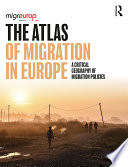 The atlas of migration in Europe : a critical geography of migration policies /