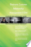 Electronic Customer Relationship Management E-crm Complete Self-assessment Guide