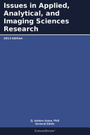 Issues in Applied, Analytical, and Imaging Sciences Research: 2013 Edition