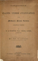 Catalogue of Plants Under Cultivation in the Melbourne Botanic Gardens  Alphabetically Arranged