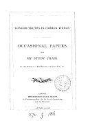 'Random truths in common things' occasional papers, by the author of 'The harvest of a quiet eye'.