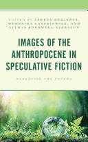 Images of the Anthropocene in Speculative Fiction
