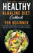 Healthy Alkaline Diet Cookbook for Beginners
