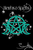 Herbs and Spells: Green Witch's Journal: Spells, Plants, and Cannabis Record Keeping for Witchcraft