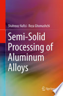 Semi Solid Processing of Aluminum Alloys