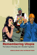 Remembering Utopia: The Culture of Everyday Life in ...