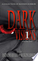 Dark Visions  A Collection of Modern Horror   Volume One
