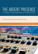 The Absent presence of the state in large-scale resource extraction projects /