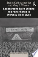 Collaborative Spirit Writing And Performance In Everyday Black Lives