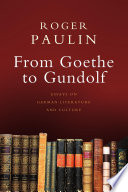 From Goethe to Gundolf : essays on German literature and culture /