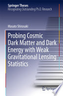 Probing Cosmic Dark Matter and Dark Energy with Weak Gravitational Lensing Statistics PDF Book By Masato Shirasaki