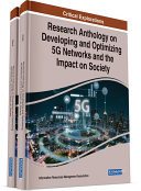 Research Anthology on Developing and Optimizing 5G Networks and the Impact on Society