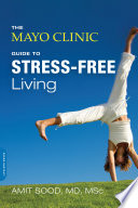 The Mayo Clinic Guide to Stress Free Living
