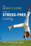 The Mayo Clinic Guide to Stress Free Living