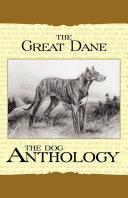 The Great Dane   A Dog Anthology  A Vintage Dog Books Breed Classic 