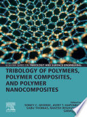 Tribology of Polymers  Polymer Composites  and Polymer Nanocomposites Book