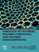 Tribology of Polymers  Polymer Composites  and Polymer Nanocomposites