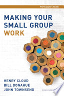 Making Your Small Group Work Participant s Guide
