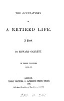 The occupations of a retired life, by Edward Garrett