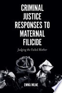Criminal Justice Responses to Maternal Filicide Book