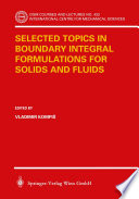 Selected Topics in Boundary Integral Formulations for Solids and Fluids Book