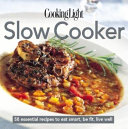 Cooking Light Cook s Essential Recipe Collection  Slow Cooker Book