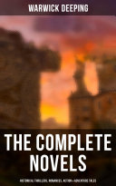 The Complete Novels: Historical Thrillers, Romances, Action & Adventure Tales