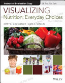 Visualizing Nutrition  Everyday Choices  4th Edition Evaluation Copy Book