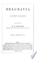 Belgravia, a London magazine, conducted by M.E. Braddon