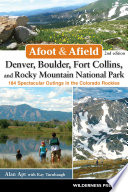 Afoot And Afield Denver Boulder Fort Collins And Rocky Mountain National Park