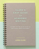 Clark's Easy Guide to Academic Writing