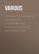 Lippincott's Magazine of Popular Literature and Science, Volume 26, September, 1880